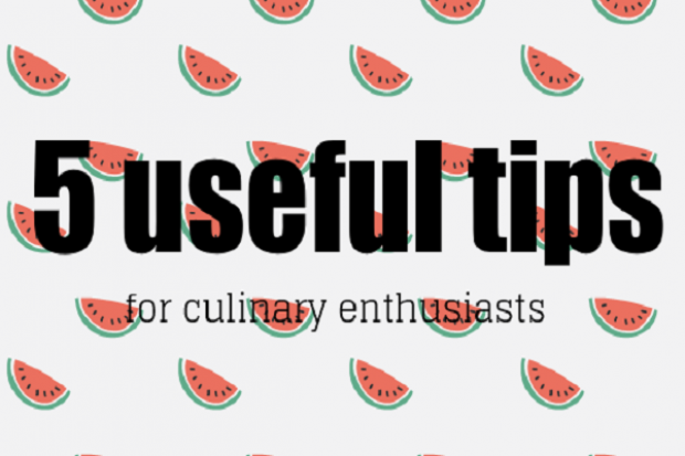 5 useful tips for culinary enthusiasts 5 useful tips for culinary enthusiasts